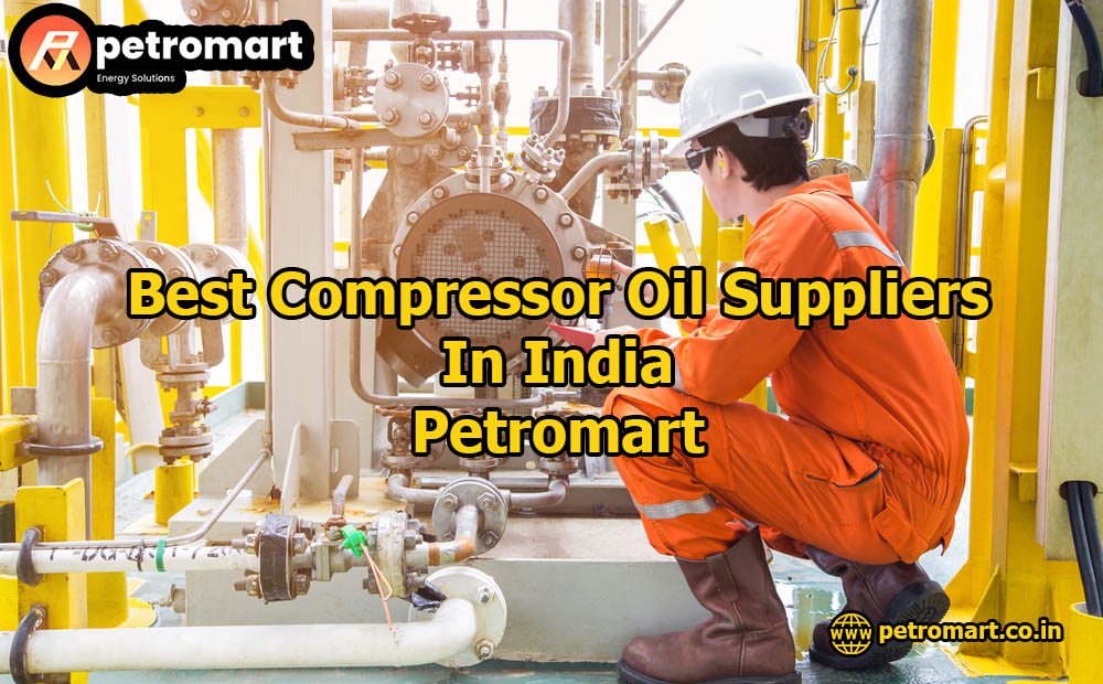 Best Compressor Oil Suppliers In India - Petromart - Petromart