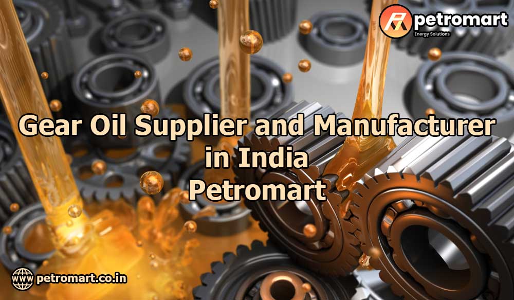 Gear Oil Supplier and Manufacturer in India - Petro Mart