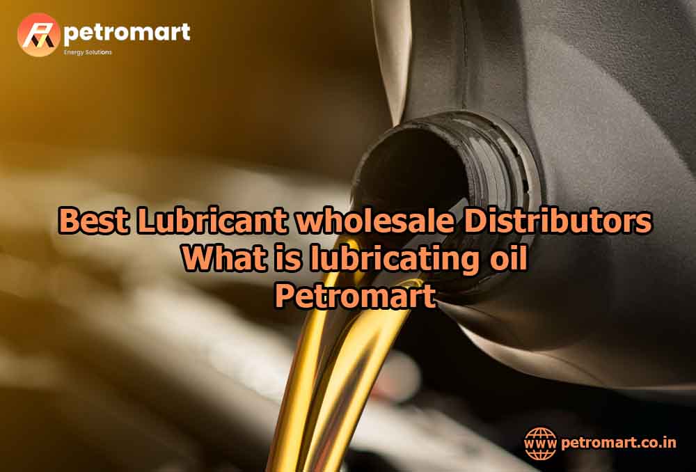 Best Lubricant wholesale Distributors - PetroMart