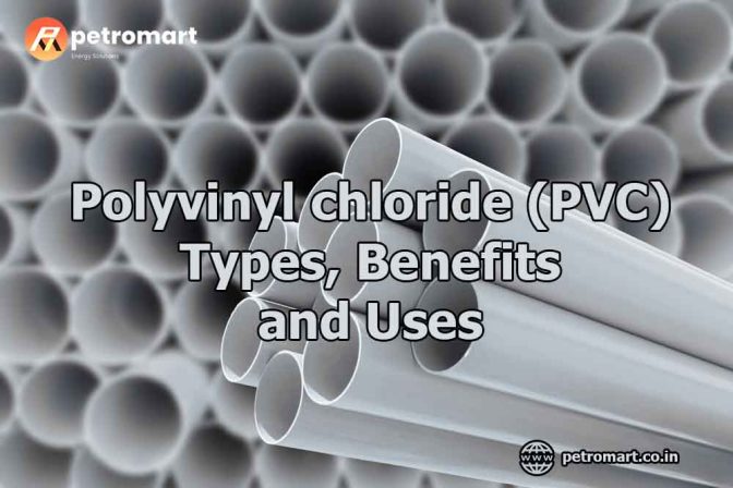 Polyvinyl chloride (PVC) - Types, Benefits and Uses